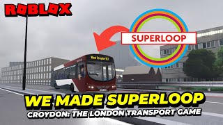 We created the Superloop in Croydon!