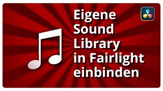 Eigene Sound Library in Fairlight einbinden 🎵 DaVinci Resolve 17 Tutorial [DEUTSCH]