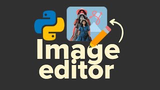 Build Your Own Image Editor in Python with Tkinter and PIL