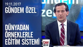 Gündem Özel dünyadan örneklerle eğitim sistemini tartıştı - 19.11.2017 Pazar