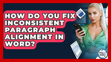 How Do You Fix Inconsistent Paragraph Alignment In Word? - Docs and Sheets Pro