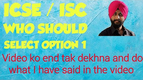 Latest updates on ICSE / ISC Board exams || Who should select option 1