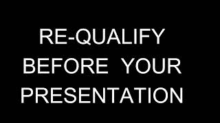 Requalify Before Your Presentation