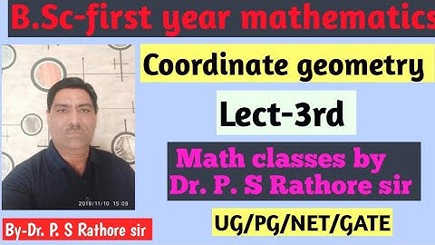 B.Sc-first year mathematics, Coordinate geometry, Lect-3rd, By Dr P. S Rathore sir