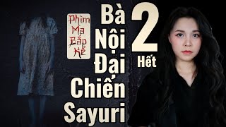 Bà Nội Đại Chiến Hồn Ma Sayuri Tập 2/Hết II Ma Giỡn Không Vui, Nội Đã Căng II Phim Ma Bắp Kể