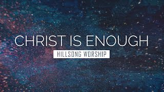 Video thumbnail of "Christ is Enough - Hillsong Worship | LYRIC VIDEO"