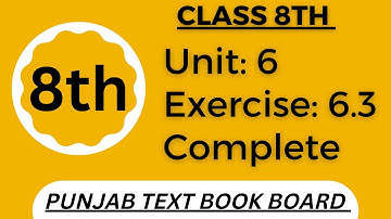 Class 8 Math Unit 6 Exercise 6.3 Punjab Text Book Board [ Complete ] Class 8 Math Exercise 6.3