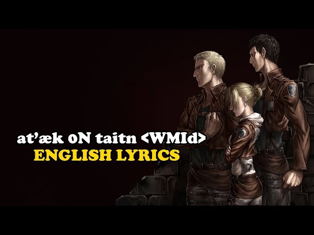 ətˈæk 0N tάɪtn ＜WMId＞ English lyrics class=