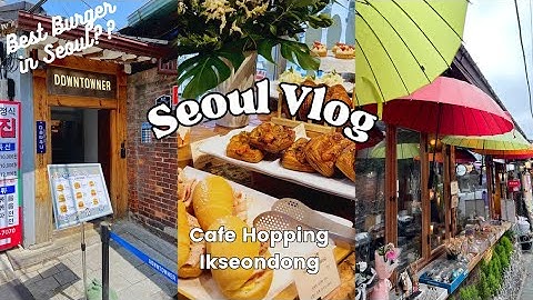 3 Must try Cafes in Seoul [Ikseon-dong] & the Best Burger! 🇰🇷