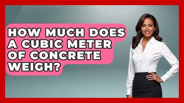 How Much Does A Cubic Meter Of Concrete Weigh? - Civil Engineering Explained