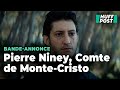 Pierre niney prend sa revanche dans la nouvelle bandeannonce du  comte de montecristo 