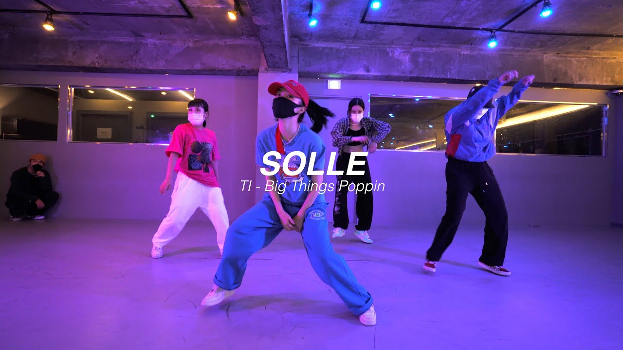I TI - Big Things Poppin l SOLLE l Choreography l Class l PlayTheUrban I TI - Big Things Poppin l SOLLE l Choreography l Class l PlayTheUrban