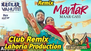 Mantar Maar Gayi Club Remix Ver2 Ranjit Bawa Ft Lahoria Production Punjabi New 2025 Remix