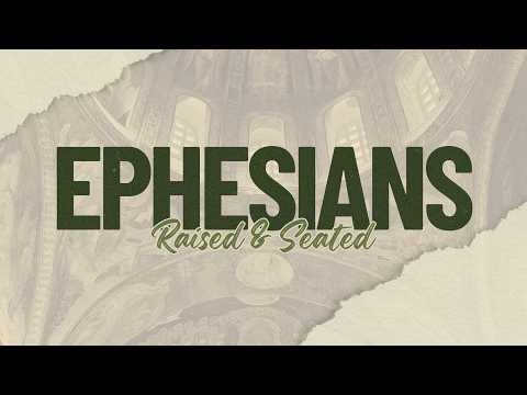 Series: Ephesians - Raised & Seated | Week 1 | Pastor Alex Rivera