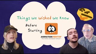 Things we wish we knew before Animation Mentor