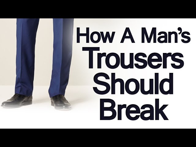 Trouser Breaks Explained  How A Mans Trousers Should Break