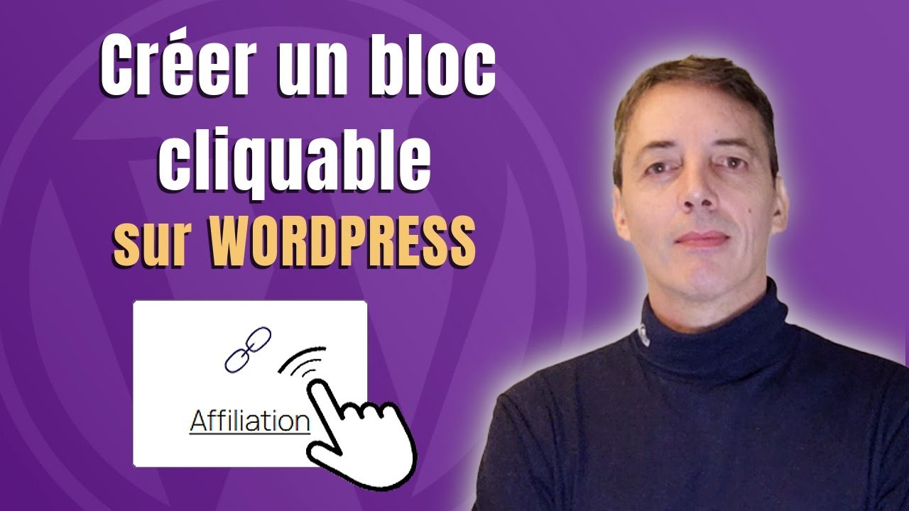 Comment créer un bloc cliquable sur Wordpress