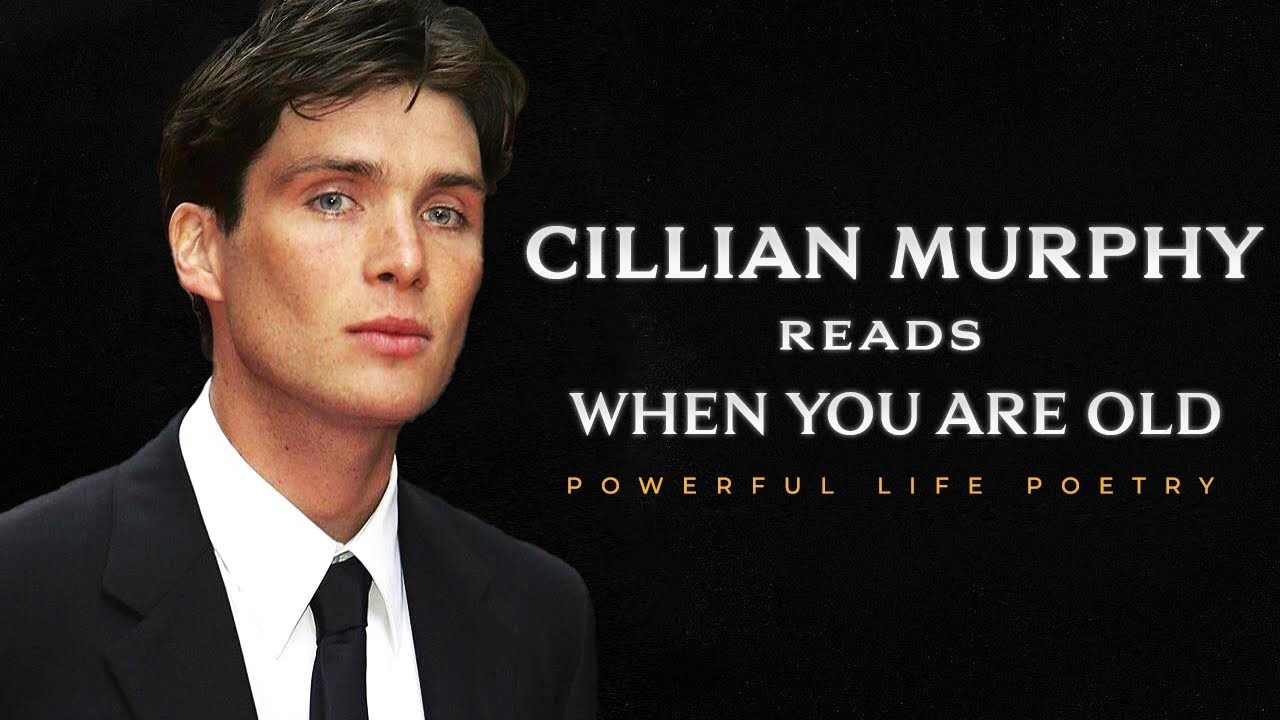 When You Are Old   W B Yeats read by Cillian Murphy  Powerful Life Poetry