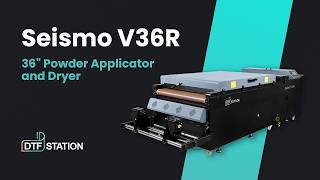 Seismo V36R 36-Inch DTF Powder Applicator and Dryer | DTF Station