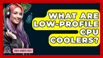 What Are Low-profile CPU Coolers? - Video Gamers Vault