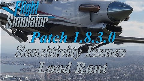 Flight Simulator 2020 - Patch 1.8.3.0 - Testing Sensitivity and Load Times