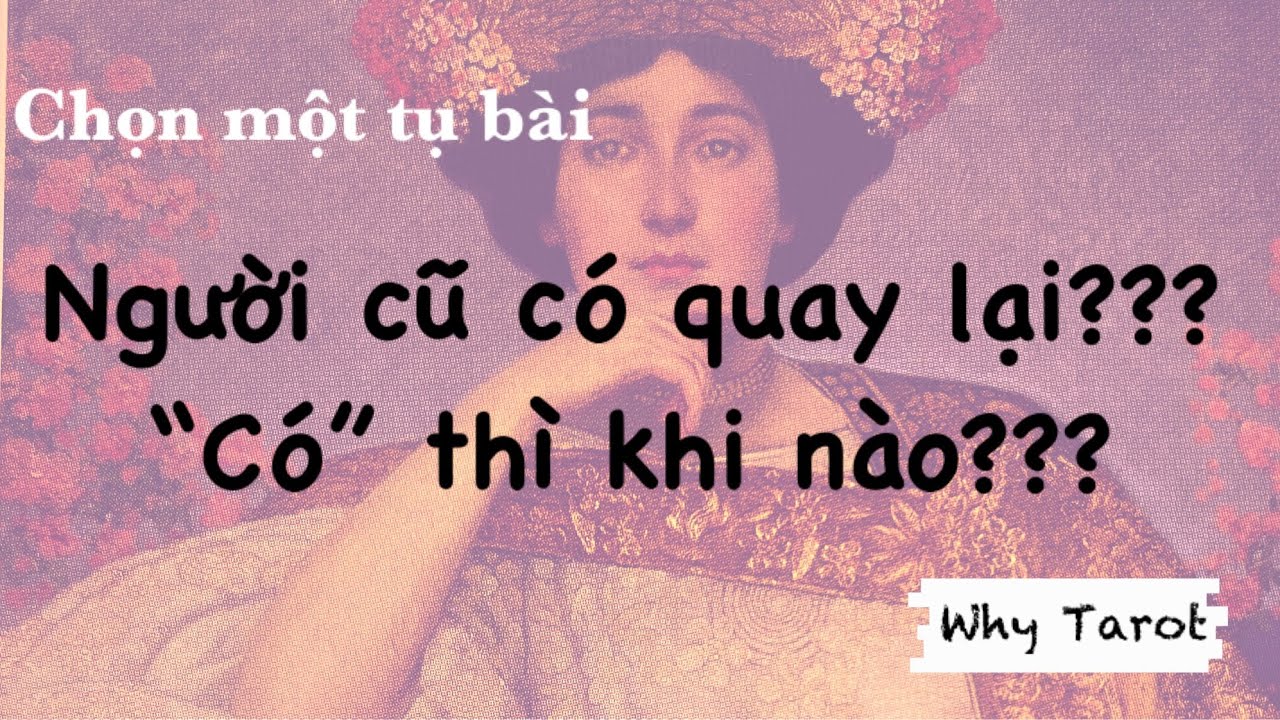 [#18] NGƯỜI CŨ CÓ QUAY LẠI? “CÓ”...THÌ KHI NÀO?#tarot #tarotreading