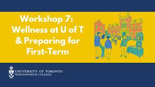 Workshop 7: Wellness in University + Preparing for your First Term
