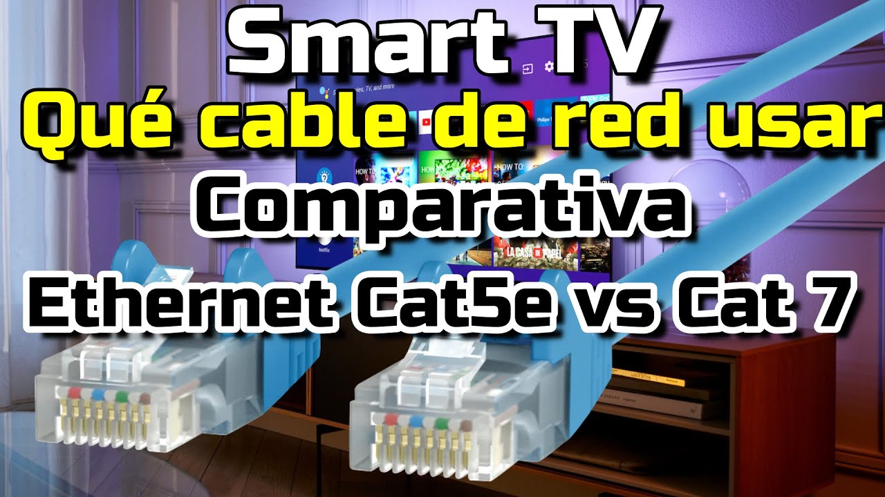 Qué cables de red usar para un Smart TV Comparativa cable