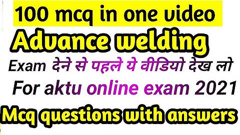 Advance Welding mcq questions aktu | b.Tech final year mcq with answers previous year 🔥🔥🔥