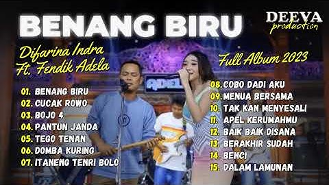 BENANG BIRU - Difarina Indra Adella Ft. Fendik Adella - OM ADELLA - FULL ALBUM 2023