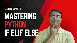 Mastering Python If, Elif, Else | Pt. 2