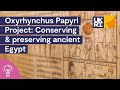 Oxyrhynchus papyri project  conserving and preserving ancient egypt