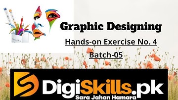 Digiskills Graphic Designing Hands-on Exercise No. 4 |Batch-05Graphic Design| 2020