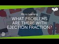 What problems are there with ejection fraction?