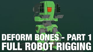 Full Robot Rig - Part 1: Deform Bones | Rigging For Animation