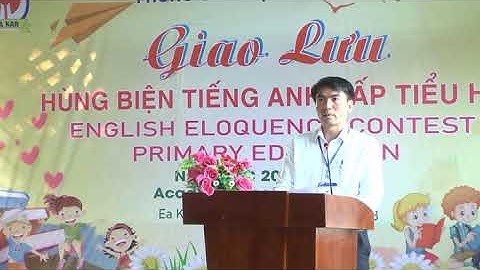 Chương trình giao lưu Hùng biện Tiếng Anh Cấp tiểu học huyện Ea Kar - Năm học 2022 - 2023