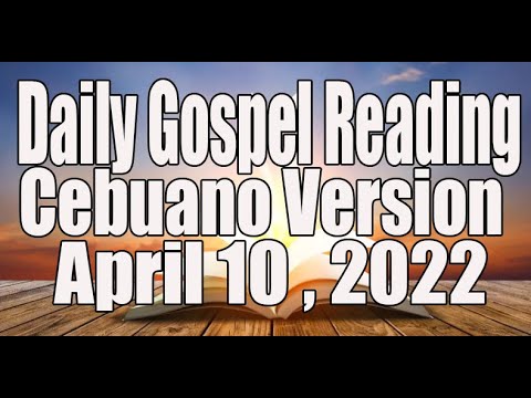 Abril 10, 2022 Daily Gospel Reading Cebuano Version