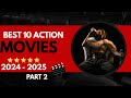BEST 10 ACTION MOVIES 2024 - 2025 PART 2