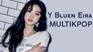 Multikpop Y Bluen Eira