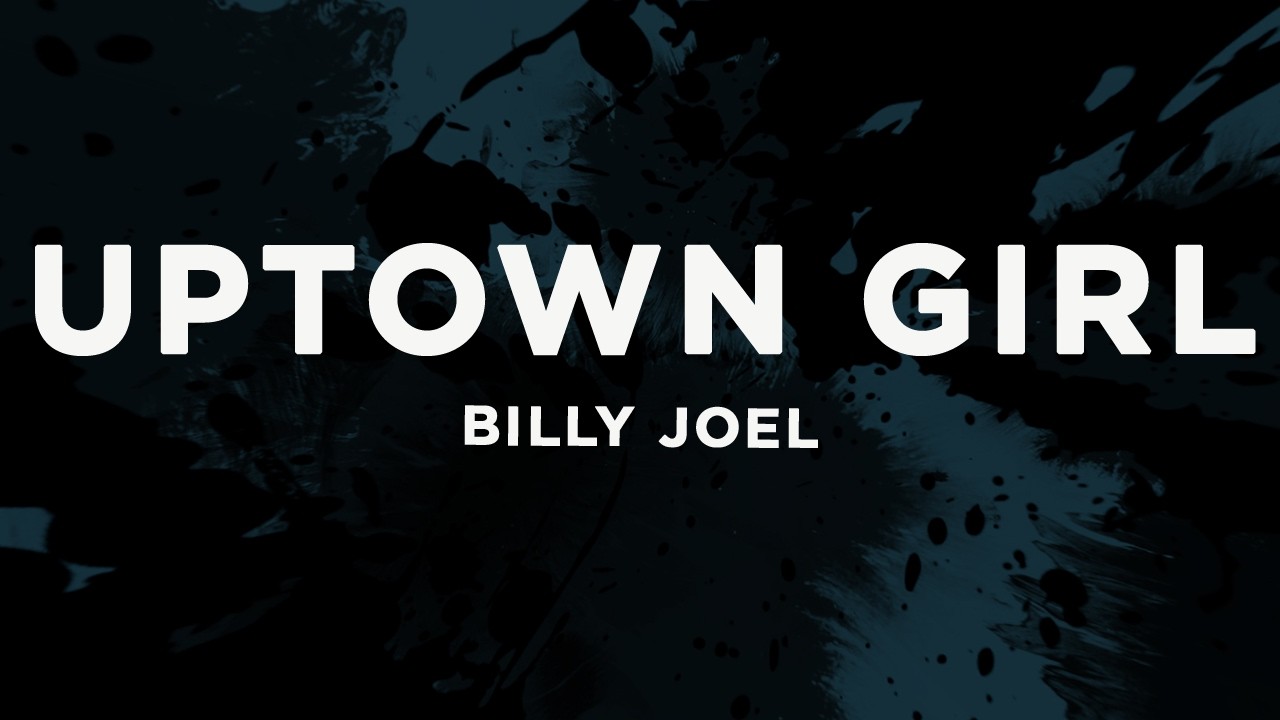 Billy Joel - Uptown Girl (Lyrics)