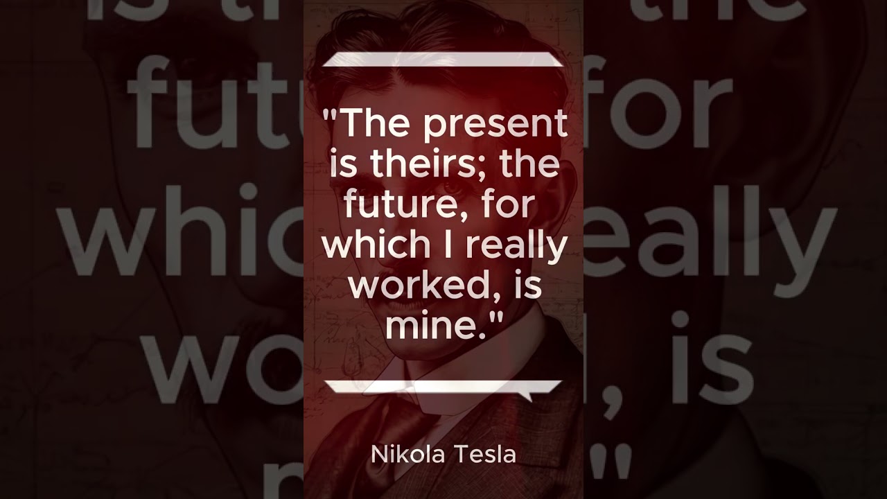 Nikola Tesla's MOST INSPIRING Quotes To Fuel Your Innovation