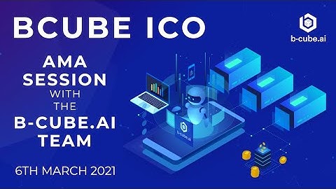 BCUBE — Token Sale — Ask Me Anything — 6th March 2021
