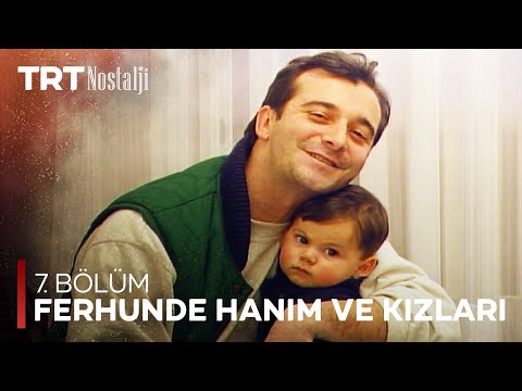 Ferhunde Hanım ve Kızları 7. Bölüm