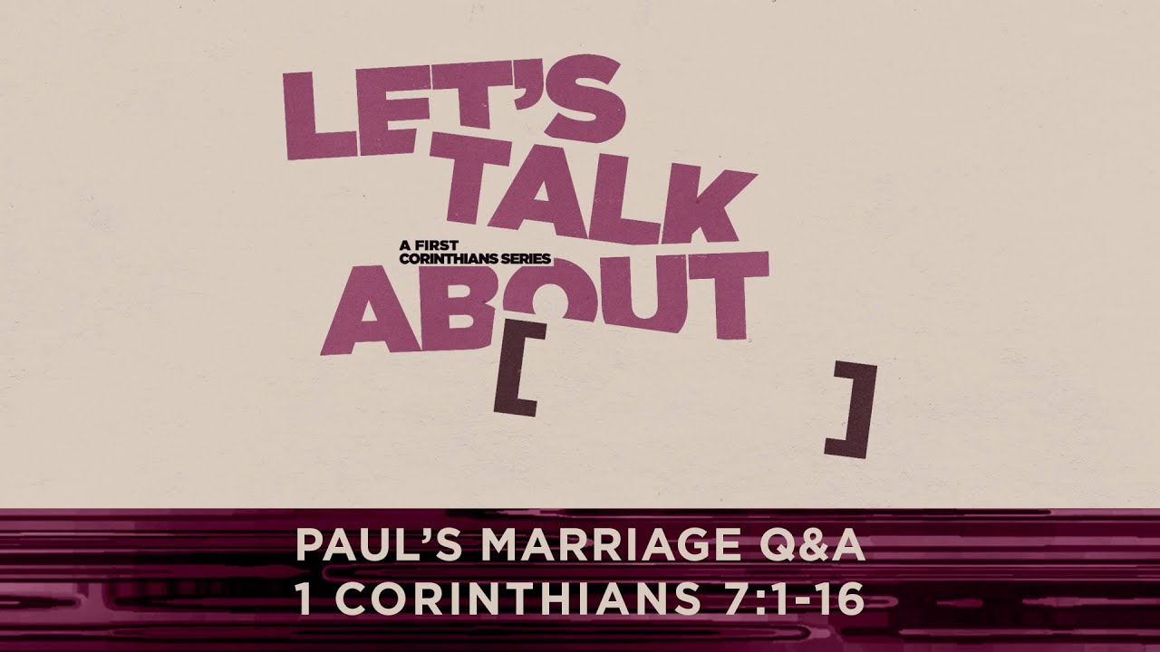 Paul's Marriage Q&A | 1 Corinthians 7:1-16 - YouTube