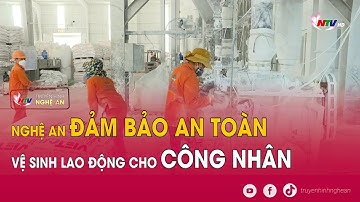 Nghệ An đảm bảo an toàn vệ sinh lao động cho công nhân