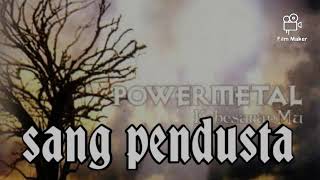 SANG PENDUSTA POWER METAL (sang durjana)
