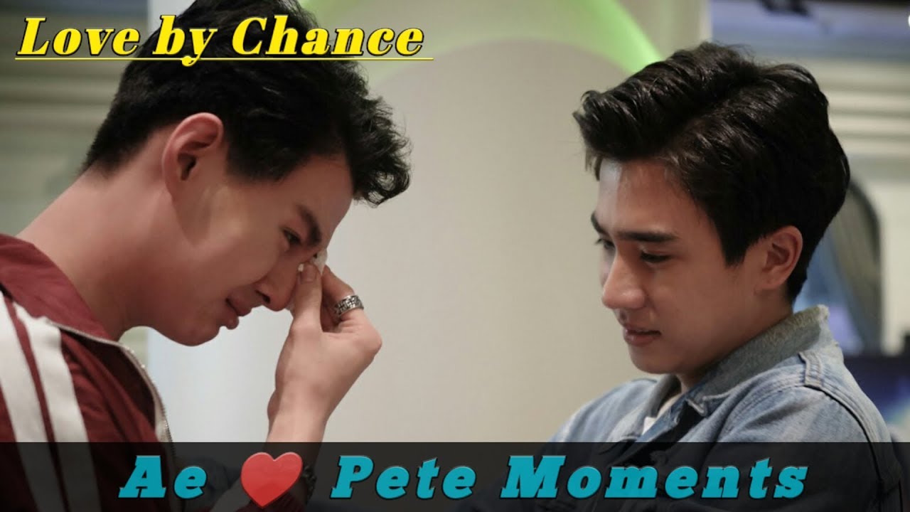 Love by chance - Ae ♥ Pete ( Moments ) #Lovebychance # ...