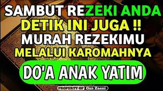 Download Lagu SAMBUTLAH REZEKI ANDA MULAI DETIK INI JUGA !! MELALUI KAROMAHNYA DO'A ANAK YATIM MP3