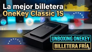 La mejor billetera OneKey Classic 1S ! Unboxing OneKey wallet Fría para Criptomonedas en Venezuela 🔥