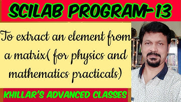 Scilab Program to get an element from a matrix (math & phy practicals).@ Khillar